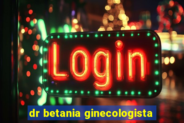 dr betania ginecologista